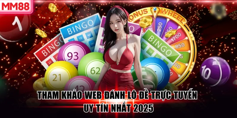 MM88 Review Top 10 Web đánh Lô Đề Trực Tuyến Uy Tín 2026 6 Tham khảo web đánh lô đề trực tuyến uy tín nhất 2025